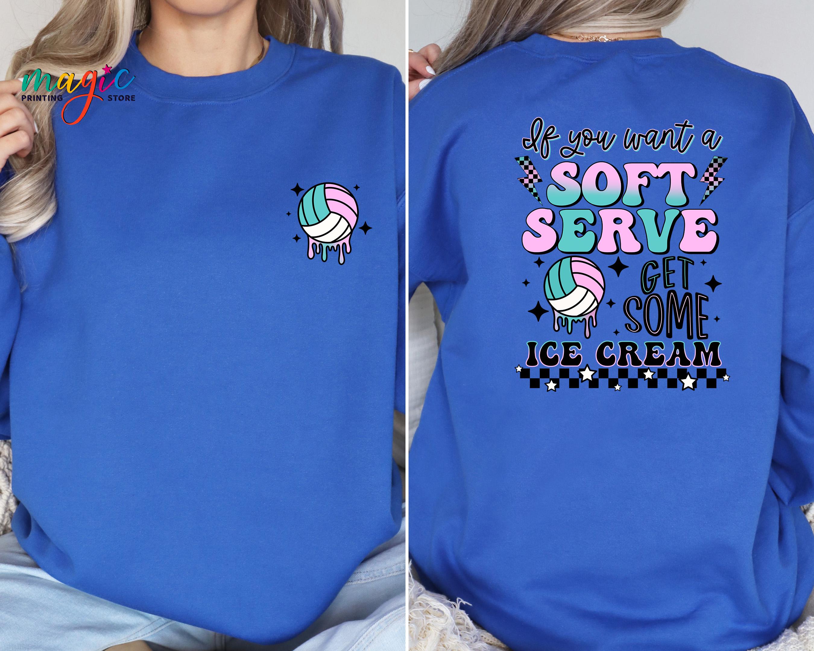 If You A Soft Serve Go Get Ice Cream Sweatshirt, Funny Volleyball Sweater,Volleyball Team Hoodie,Volleyball Mom Sweatshirt,Volleyball Hoodie