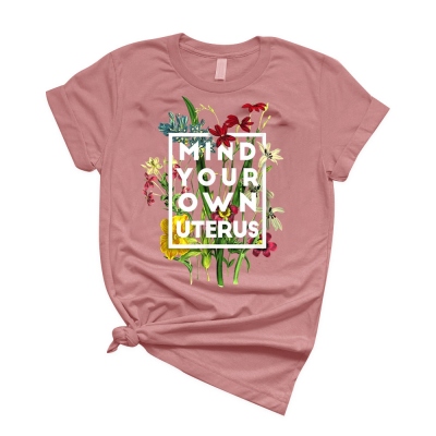 Mind Your Own Uterus Flower T-Shirt, Retro T-Shirt Reproductive Rights Feminist Gift Women's Rights Tee