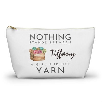 Personalized Crochet Knitting Accessory Pouch with T-bottom, Nothing Stands between a Girl and Her Yarn Bag, Travel Size Storage and Organization Pouch