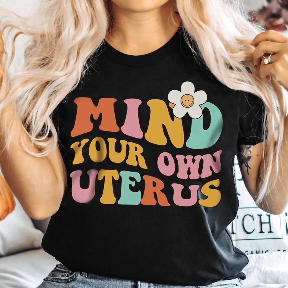 mind your own uterus shirt