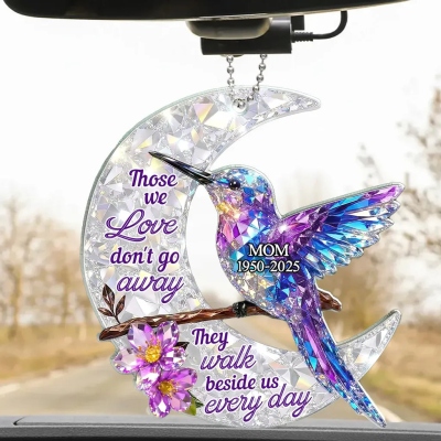 Custom Names Those We Love Don't Go Away Hummingbirds Ornament, Acrylic Car Hanging Pendant, Healing Loss Keepsake, Sympathy Gift for Loss of Beloved