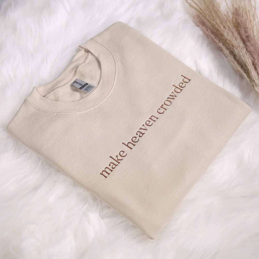 Make Heaven Crowded Embroidered Sweatshirt, Christian Embroidery Hoodie, God Is Good Outfit, Faith Clothing, Religious Family Hoodie Gifts