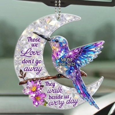 Custom Names Those We Love Don't Go Away Hummingbirds Ornament, Acrylic Car Hanging Pendant, Healing Loss Keepsake, Sympathy Gift for Loss of Beloved