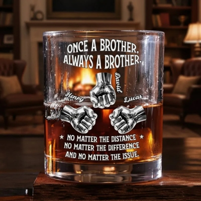 Custom 2-6 Names Once A Brother Always A Brother Whiskey Glass, Long-Distance Brother Wine Glass, Bar Display Keepsake, Father's Day Gift for Him/Dad