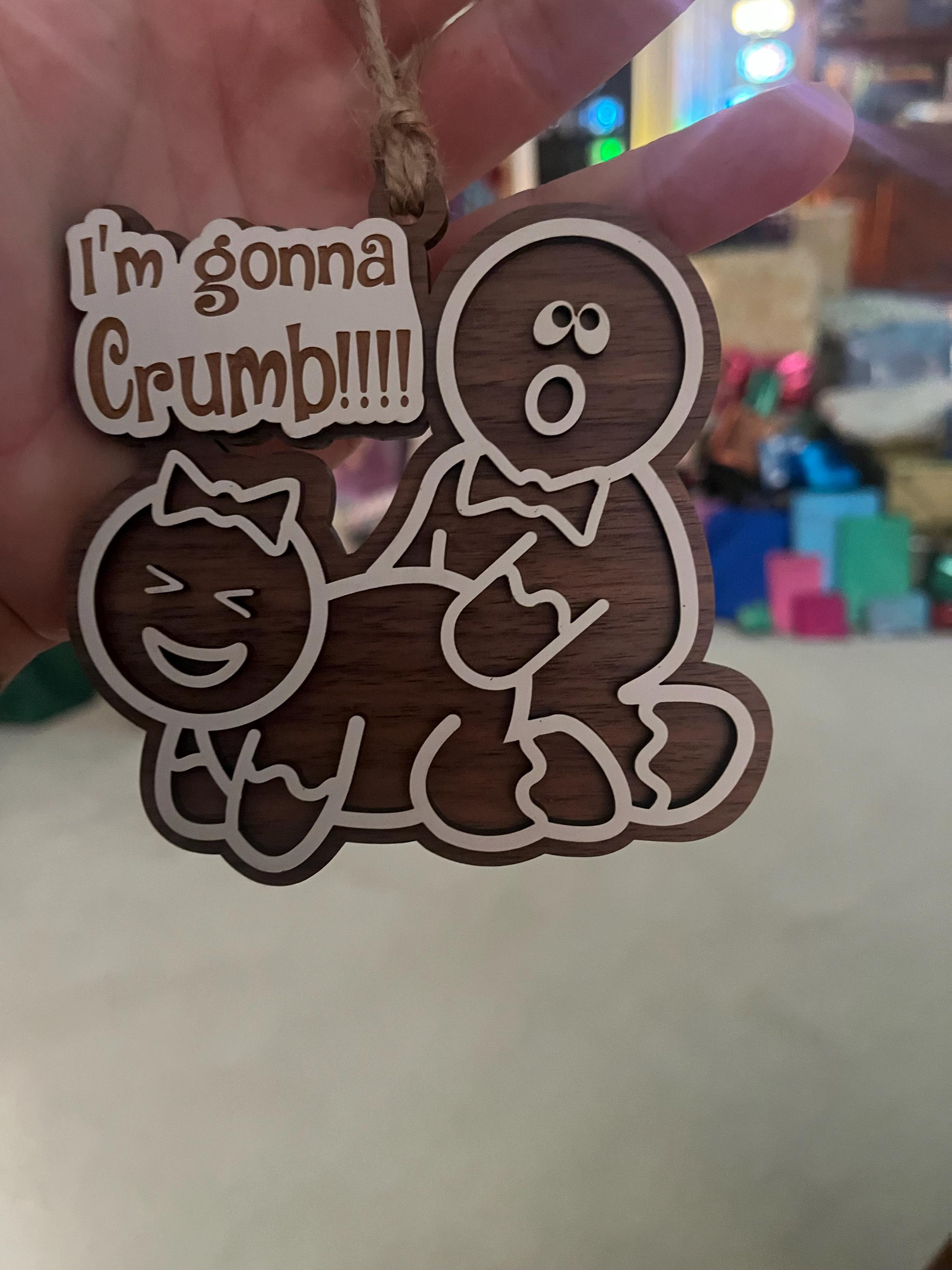I'm Gonna Crumb Ornament, Gag Gift, White Elephant Gift, Gingerbread Ornament, Funny Christmas Decoration, Funny Adult Christmas Ornament