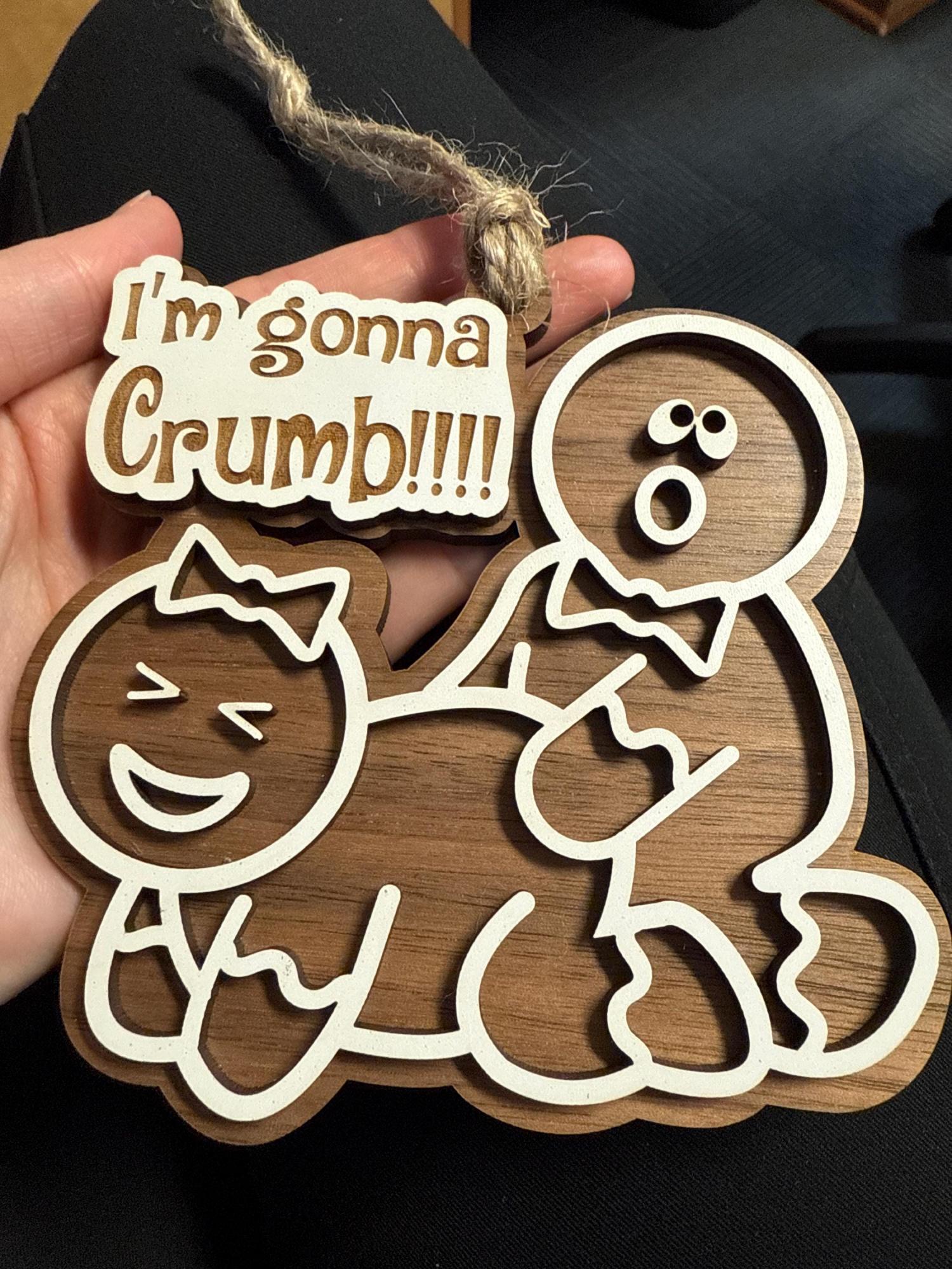 I'm Gonna Crumb Ornament, Gag Gift, White Elephant Gift, Gingerbread Ornament, Funny Christmas Decoration, Funny Adult Christmas Ornament