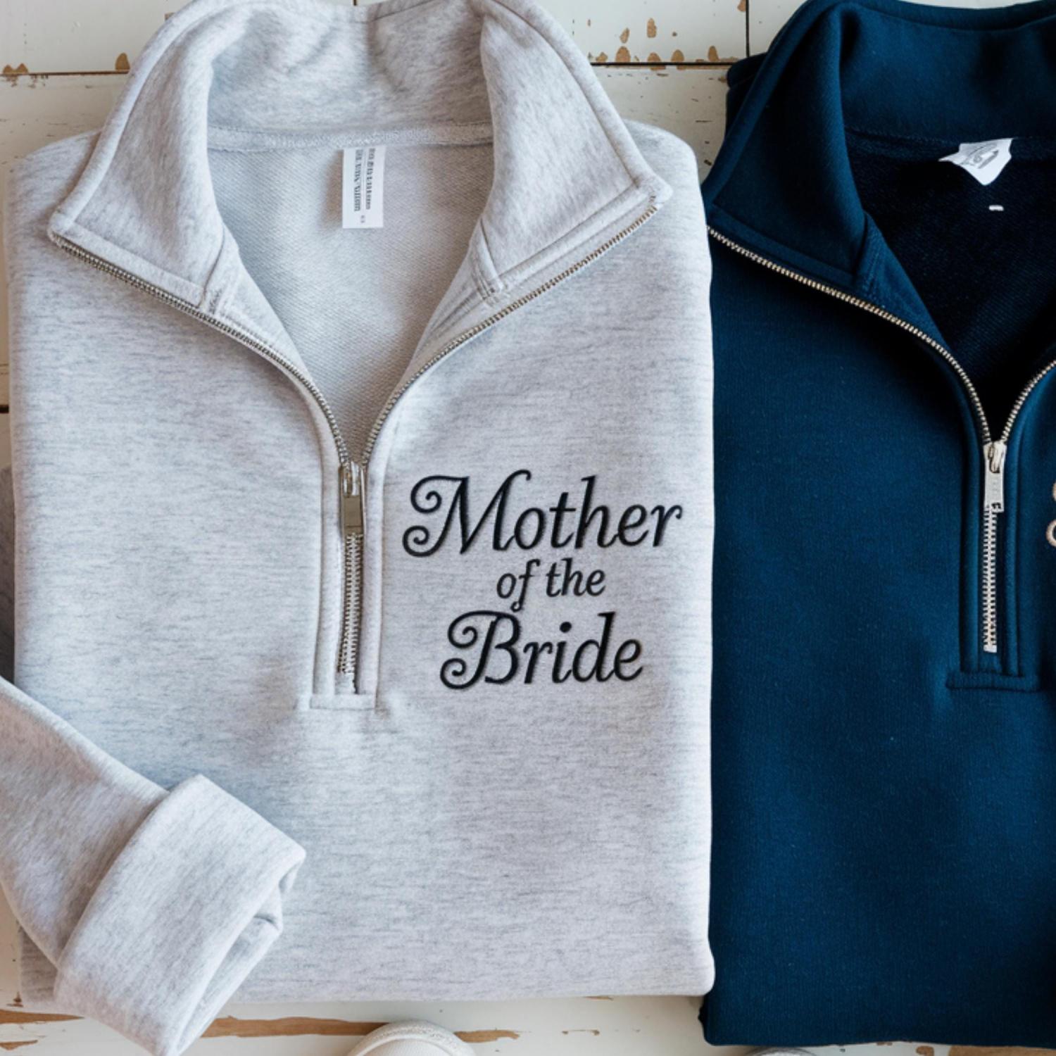 Embroidered Mother Of The Bride Quarter Zip Sweatshirt, Wedding Gift
